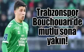 Trabzonspor Bouchouari’de mutlu sona yakın!