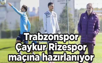 Trabzonspor Çaykur Rizespor maçına hazırlanıyor