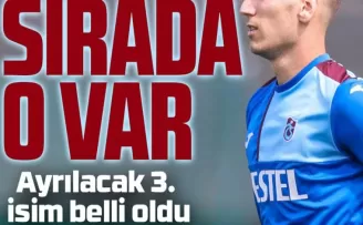 Trabzonspor’da 3. Ayrılacak O İsim Belli Oldu