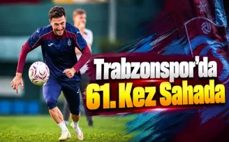 Trabzonspor’da 61. Kez Sahada
