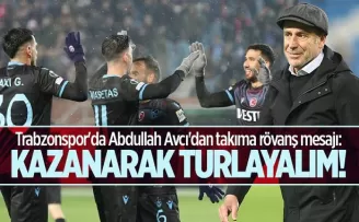 Trabzonspor’da Abdullah Avcı’dan takıma rövanş mesajı: Kazanarak turlayalım