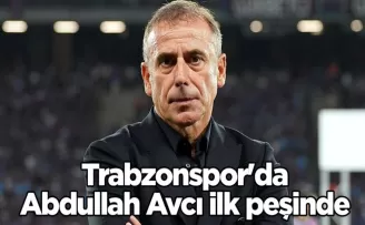 Trabzonspor’da Abdullah Avcı ilk peşinde
