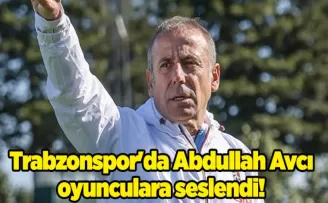 Trabzonspor’da Abdullah Avcı oyunculara seslendi! Hedefini açıkladı