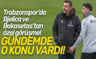 Trabzonspor’da Bakasetas ve Bjelica’dan dikkat çeken görüşme...