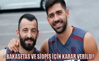 Trabzonspor’da Bakasetas ve Siopis sözleşme teklifini kabul etti mi?