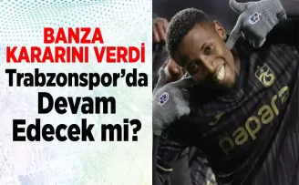 Trabzonspor’da Banza için masaya oturuluyor!