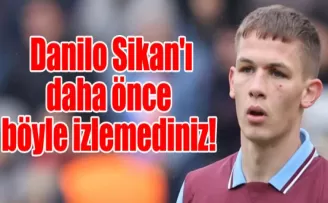 Danilo Sikan’ı daha önce böyle izlemediniz!
