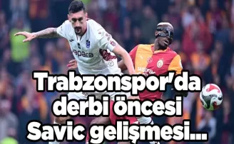 Trabzonspor’da derbi öncesi Savic gelişmesi...