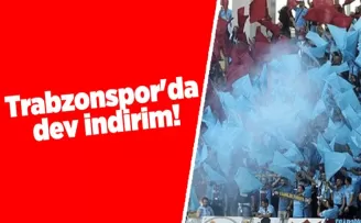 Trabzonspor’da dev indirim!