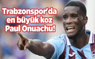 Trabzonspor’da en büyük koz Paul Onuachu!