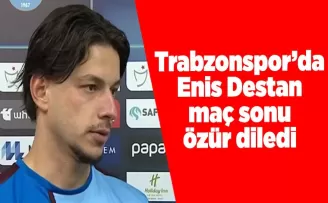 Trabzonspor’da Enis Destan maç sonu özür diledi!