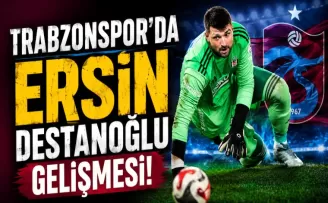 Trabzonspor’da Ersin Destanoğlu gelişmesi!