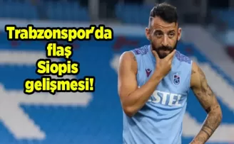 Trabzonspor’da flaş Siopis gelişmesi!