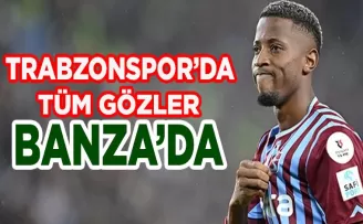 Trabzonspor’da gözler Banza’ya çevrildi!