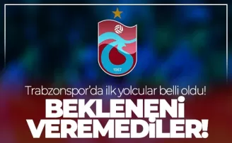 Trabzonspor'da ilk yolcular belli oldu!