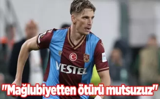 Trabzonspor’da Larsen: “Mağlubiyetten ötürü mutsuzuz“