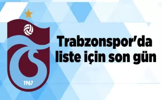 Trabzonspor’da liste için son gün