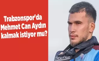 Trabzonspor’da Mehmet Can Aydın kalmak istiyor mu?