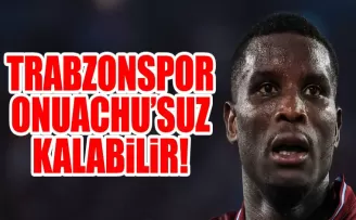 Trabzonspor’da Onuachu 2 maçı kaçırabilir!
