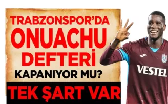 Trabzonspor’da Onuachu defteri kapanıyor mu?
