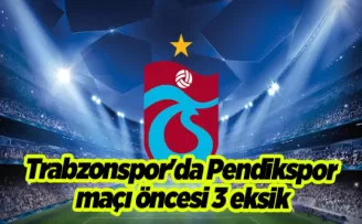 Trabzonspor’da Pendikspor maçı öncesi 3 eksik