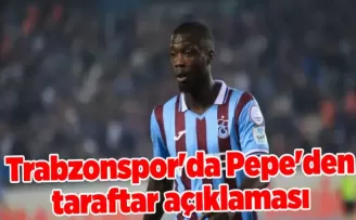 Trabzonspor’da Pepe’den taraftar açıklaması