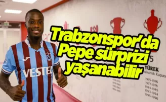 Trabzonspor’da Pepe sürprizi yaşanabilir