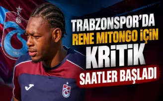 Trabzonspor’da Rene Mitongo için kritik saatler başladı