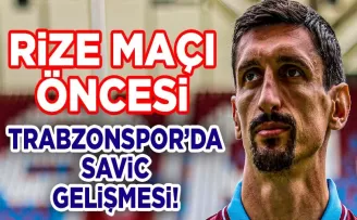 Trabzonspor’da, Rizespor karşılaşması öncesi Savic gelişmesi!