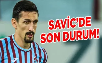 Trabzonspor’da Savic’de son durum!