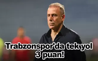 Trabzonspor'da tek yol 3 puan! 