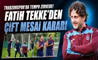 Trabzonspor’da tempo zirvede! Fatih Tekke’den çift mesai kararı