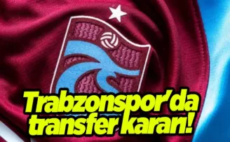 Trabzonspor’da transfer kararı! 