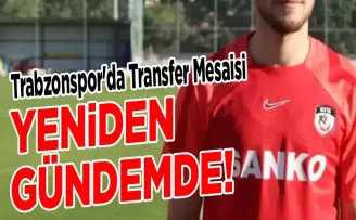 Trabzonspor’da Transfer Mesaisi