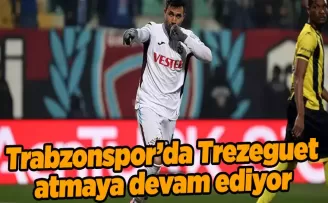 Trabzonspor’da Trezeguet atmaya devam ediyor