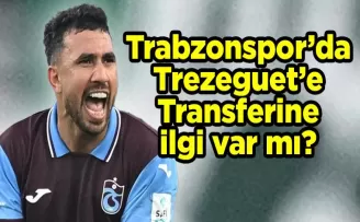 Trabzonspor’da Trezeguet’e Transferine ilgi var mı?