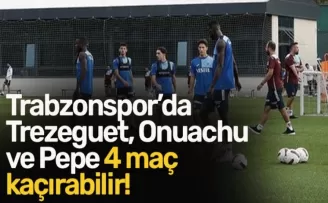 Trabzonspor’da Trezeguet, Onuachu ve Pepe 4 maç kaçırabilir!