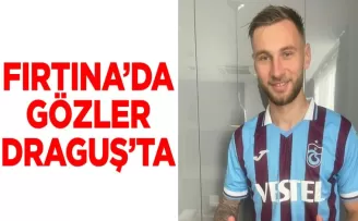 Trabzonspor’da tüm gözler Draguş’a çevrildi