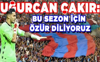 Trabzonspor’da Uğurcan Çakır: “Bu sezon için özür diliyoruz”