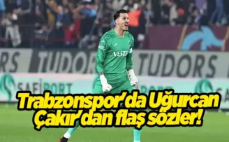 Trabzonspor’da Uğurcan Çakır’dan flaş sözler! “Dünyanın her yerinde...“