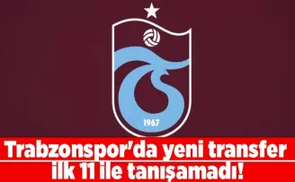 Trabzonspor’da yeni transfer ilk 11 ile tanışamadı!