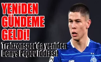 Trabzonspor’da yeniden Denys Popov iddiası!
