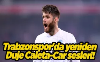 Trabzonspor’da yeniden Duje Caleta-Car sesleri!