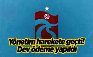 Trabzonspor’da yönetim harekete geçti! Dev ödeme yapıldı