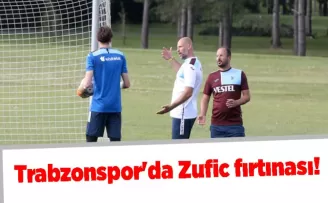 Trabzonspor’da Zufic fırtınası!