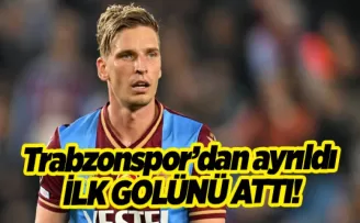 Trabzonspor’dan ayrıldı ilk maçında ilk golünü attı