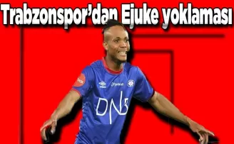 Trabzonspor’dan Ejuke yoklaması