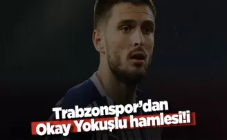 Trabzonspor’dan Okay Yokuşlu hamlesi!