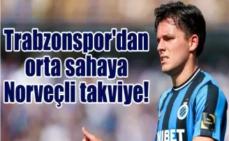 Trabzonspor’dan orta sahaya Norveçli takviye!