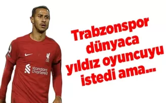 Trabzonspor dünyaca yıldız oyuncuyu istedi ama...